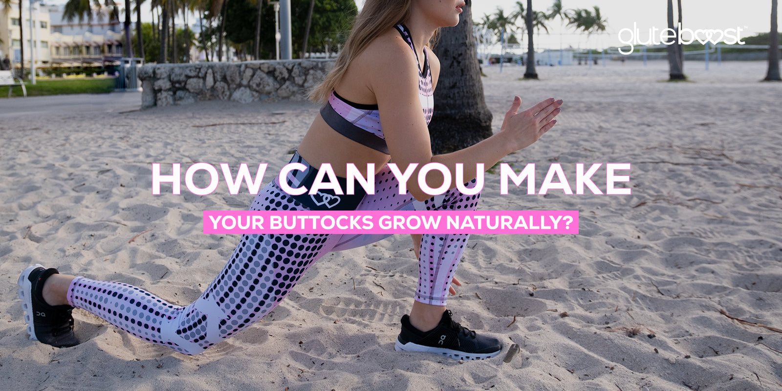 How Can You Make Your Buttocks Grow Naturally?