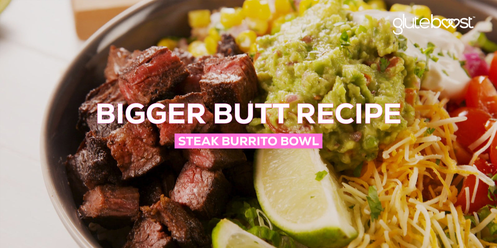 Bigger Butt Recipe - Steak Burrito Bowl