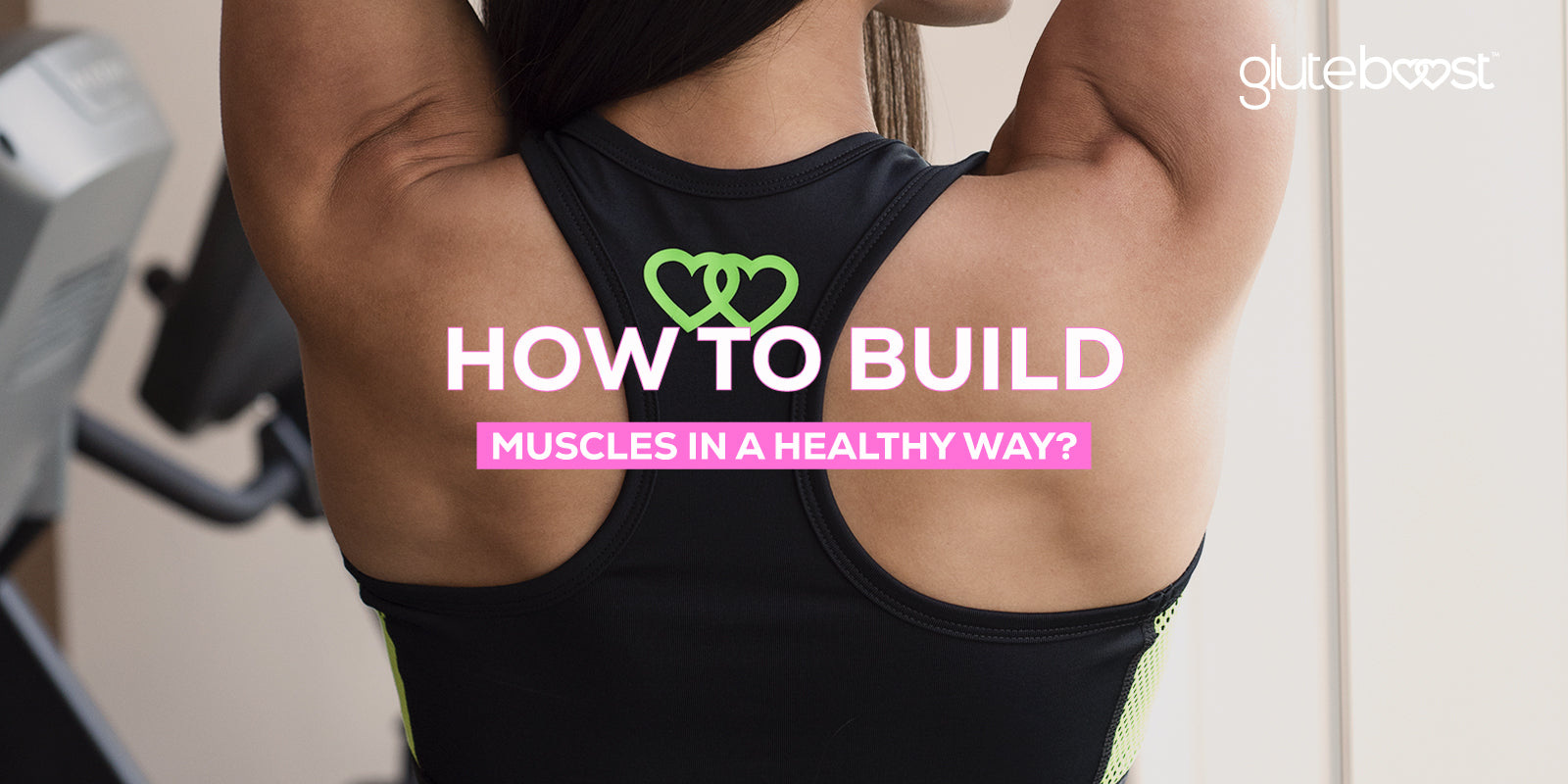 How to build muscles in a healthy way