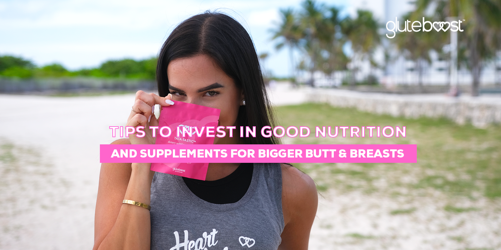 Tips to Invest in Good Nutrition and Supplements for Bigger Butt & Breasts